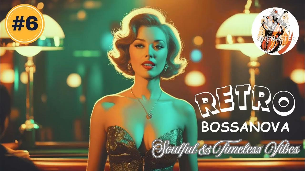 Retro Bossa Nova | Soulful & Timeless Vibes ✦ Smooth Brazilian Jazz & Romantic Classics #bossanova Retro Bossa Nova | Soulful & Timeless Vibes ✦ Smooth Brazilian Jazz & Romantic Classics #bossanova
