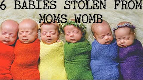6 BABIES STOLEN FROM WOMB! - TRUE CRIME STORY #WAY...
