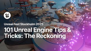 101 Unreal Engine Tips & Tricks: The Reckoning | Unreal Fest Stockholm 2025