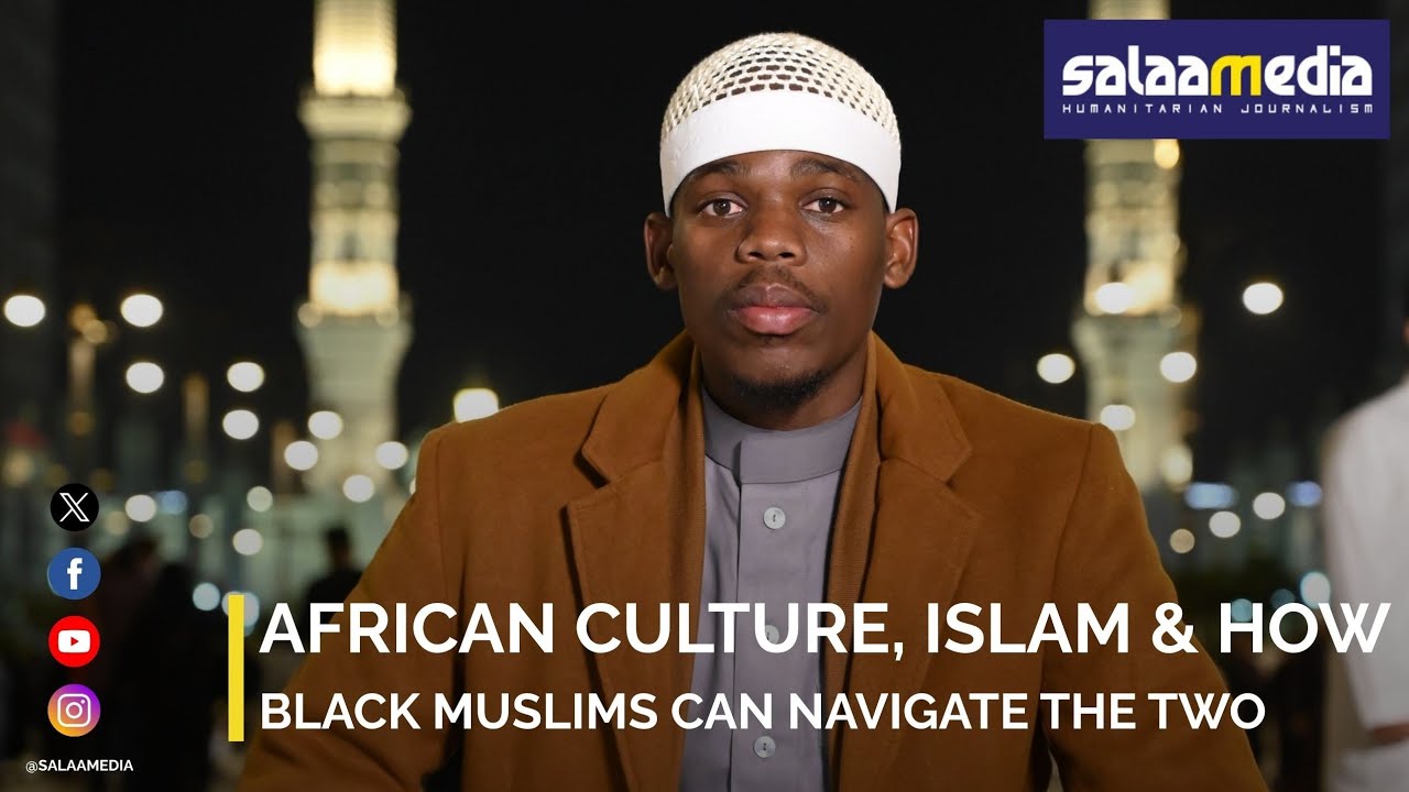 African culture, Islam and how Black Muslims can navigate the two