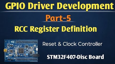 Reset & Clock Controller || RCC in STM32 # GPIO Driver Development part-5 ||RCC Register Definition