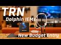 New Entry Level IEM : TRN Audio - Dolphin - A New Budget Favorite!
