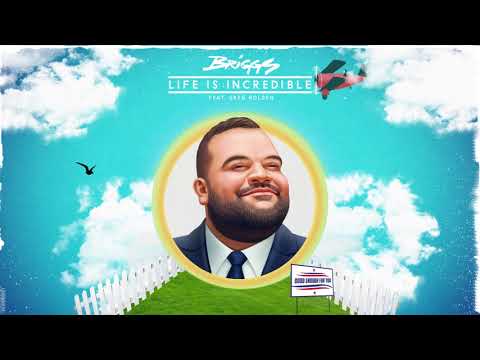 Briggs - Life Is Incredible ft. Greg Holden (Official Audio)