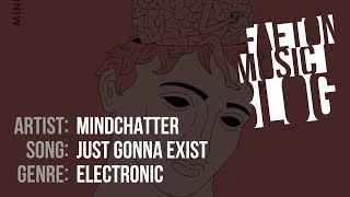 Mindchatter - Just Gonna Exist (2019) [Faeton Music Blog]