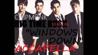 Big Time Rush-Windows DownAcapella Version/Chipmunk Version