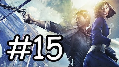 Bioshock Infinite: Hard Difficulty Walkthrough - Part 15