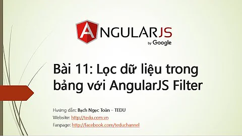 AngularJS căn bản - Bài 11:  Lọc dữ liệu sử dụng AngularJS Filter