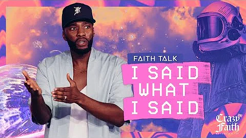 Faith Talk // I Said What I Said // Crazyer Faith ...