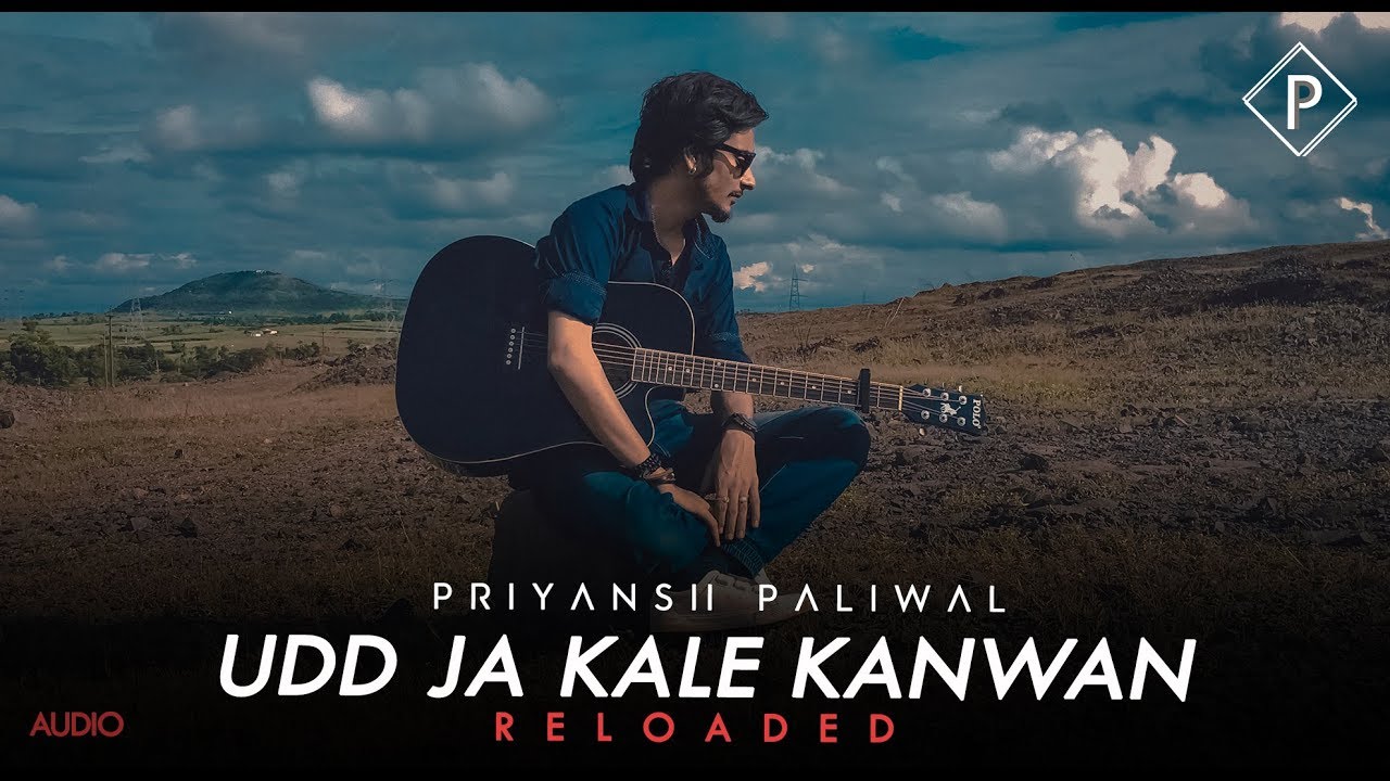 Udd Ja Kale Kanwan   Reloaded  Priyansh Paliwal