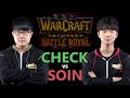 WC3 - Reforged Battle Royal: [NE] Check vs. Soin [ORC] (Day 7)