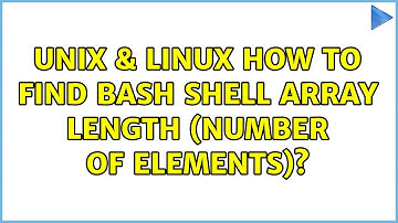 Unix & Linux: How To Find BASH Shell Array Length (number of elements)?