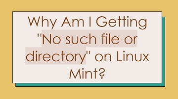 Why Am I Getting "No such file or directory" on Linux Mint?