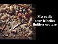 Mes outils pour de belles finitions de couture