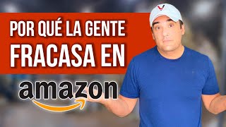 POR QUE LA GENTE FRACASA EN AMAZON  4 RAZONES