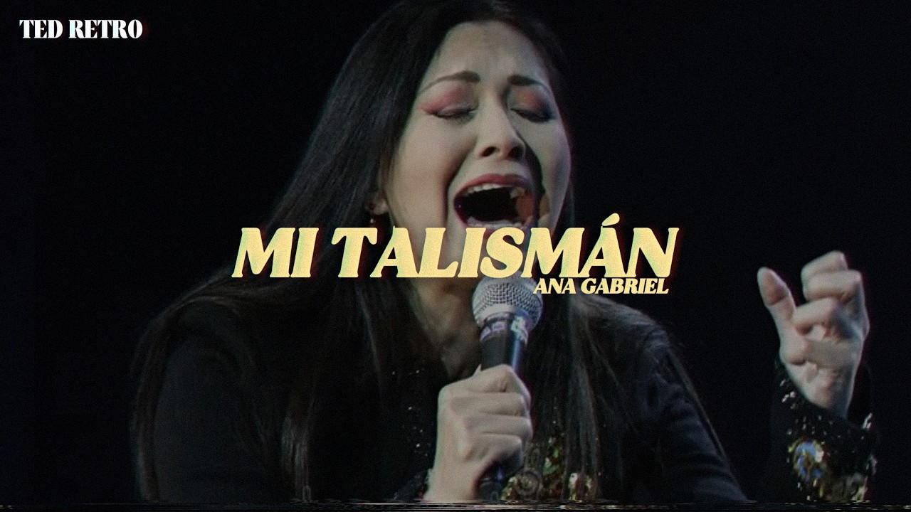 Ana Gabriel - Mi Talismán (Letra/Lyrics)
