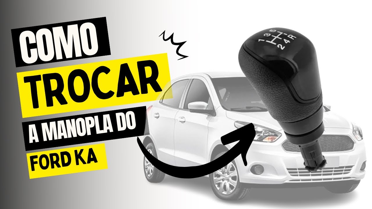 Como trocar a manopla do câmbio do Ford ka