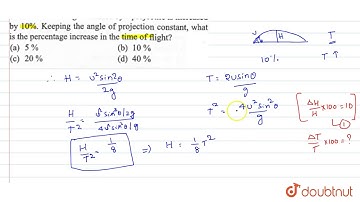The maximum height attained by a projectile is increased by 10%. Keeping the angle