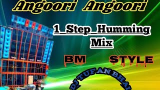 Angoori Angoori 1_Step_Humming_Mix BM Styledj angoori youtube djtufanbhai viraltrendingtiktok