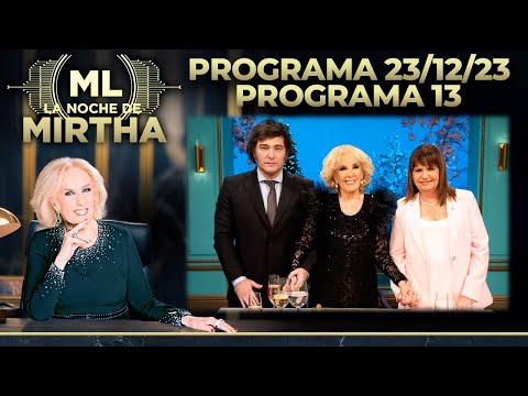 LA NOCHE DE MIRTHA - Programa 23/12/23 - INVITADOS: JAVIER MILEI Y PATRICIA BULLRICH - PROGRAMA 13