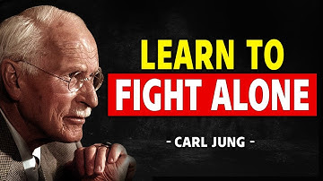 Je moet leren alleen te vechten - Carl Jung