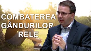 Andrei Bălulescu - Cum putem combate gânduri rele? | Pt. 1