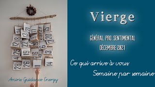 ️ Vierge  Semaine par semaine - Ce qui arrive à vous - Décembre 2021 - Tirage - Guidance