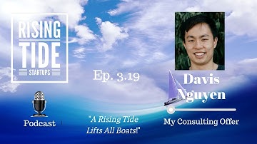 Davis Nguyen- My Consulting Offer - Rising Tide Startups Podcast