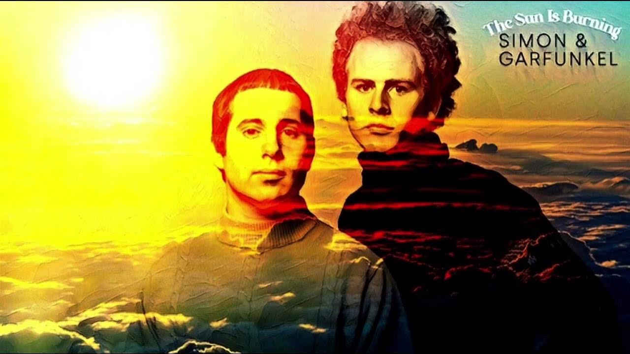 Simon & Garfunkel - The Sun Is Burning Simon & Garfunkel - The Sun Is Burning