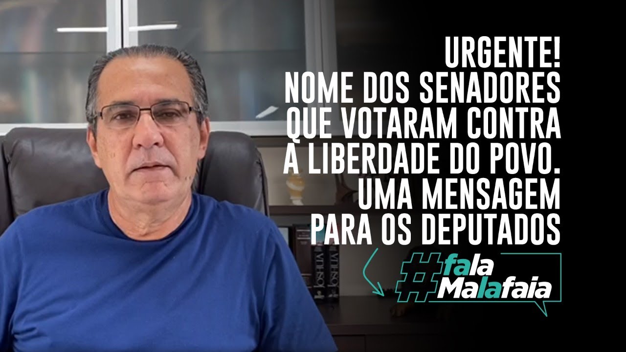 URGENTE! Nome dos senadores que votaram contra a liberdade do povo. Uma mensagem para os deputados.