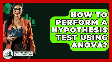 How To Perform A Hypothesis Test Using ANOVA? - The Friendly Statistician