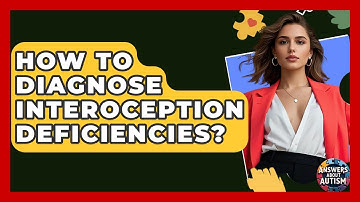 How To Diagnose Interoception Deficiencies? - Answers About Autism