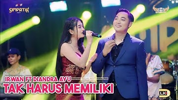 TAK HARUS MEMILIKI - IRWAN FT DIANDRA AYU - LIVE KRIAN KLK AUDIO - SIMPATIK MUSIC