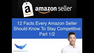 12 Facts Every Amazon Seller Should Know To Stay Competitive Part 1 of 2 | Amazon FBA by Eugene Cheng 1,219 views 4 years ago 23 minutes