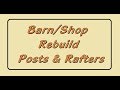 Barn/Shop Rebuild: Posts and Rafters Barn/Shop Rebuild: Posts and Rafters