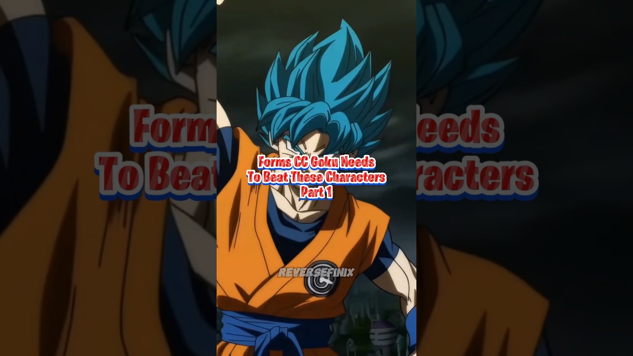 Forms CC Goku Needs To Beat These Characters Part 1  goku  dragonball  dragonballsuper  anime