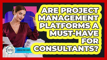 Are Project Management Platforms A Must-have For Consultants? - Consulting Career Hub
