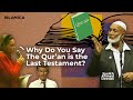 Why do muslims claim that the quran is the last testament