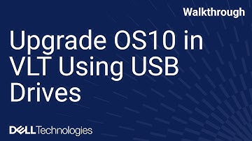 Upgrade SmartFabric OS10 in VLT Using USB Drives