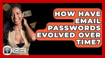How Have Email Passwords Evolved Over Time? - TheEmailToolbox.com
