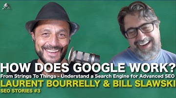 How Does Google Work : From Strings To Things - Understand a Search Engine for Advanced SEO
