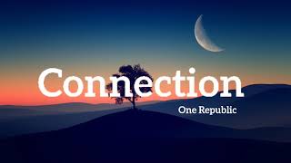 Connection - One Republic (Lyrics)