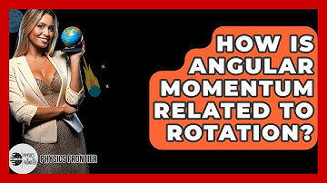 How Is Angular Momentum Related To Rotation? - Physics Frontier