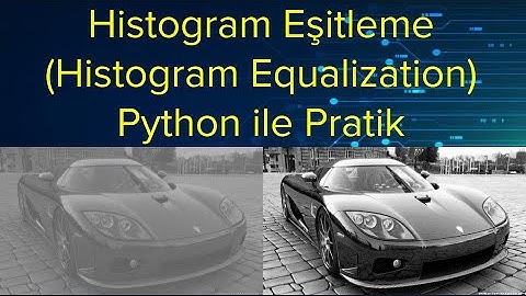 11 - Dijital Görüntü İşleme - Histogram Eşitleme - Python
