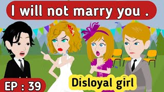 Disloyal girl part 39 | English story | Learn English | Animated stories | English life stories