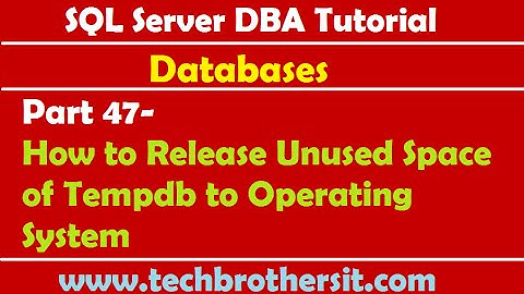SQL Server DBA Tutorial 47-How to Release Unused Space of Tempdb to Operating System