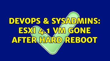 DevOps & SysAdmins: ESXi 4.1 VM gone after hard reboot (2 Solutions!!)