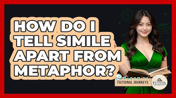 How Do I Tell Simile Apart From Metaphor? - Fictional Journeys
