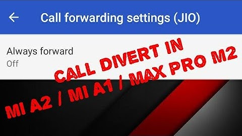 How to Divert Call in Mi A2 / Max Pro M2 / Mi A1 ?