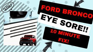 Let’s fix a eye sore on the Ford Bronco in 10 minutes!