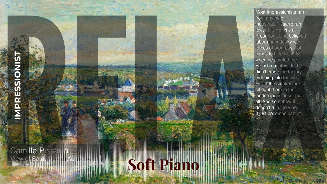 Relax - Soft Piano with Impressionist | Pissarro · View of Saint Ouen l Aumone & others